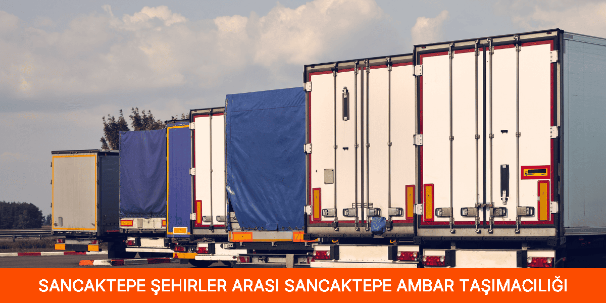 Şehirler Arası Sancaktepe Ambar Taşımacılığı
